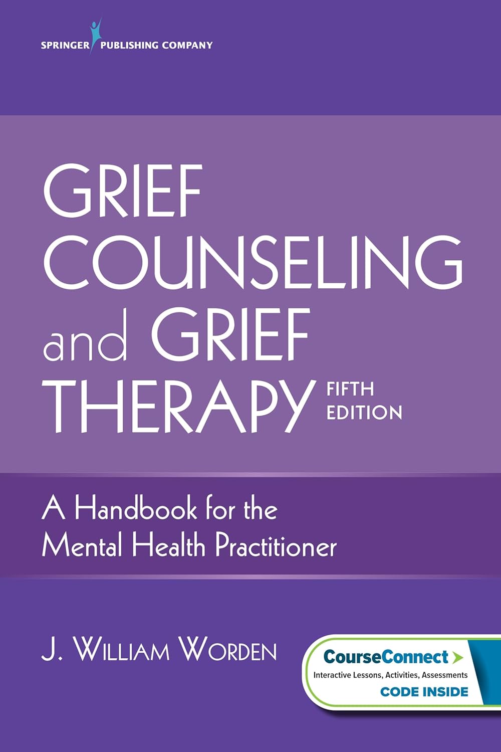 Grief Counseling and Grief Therapy, Fifth Edition: A Handbook for the Mental Health Practitioner – Grief Counseling Handbook on Treatment of Grief, Loss and Bereavement, Book and Free eBook by J. William Worden PhD ABPP