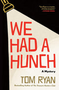 We Had a Hunch: A Mystery by Tom Ryan
