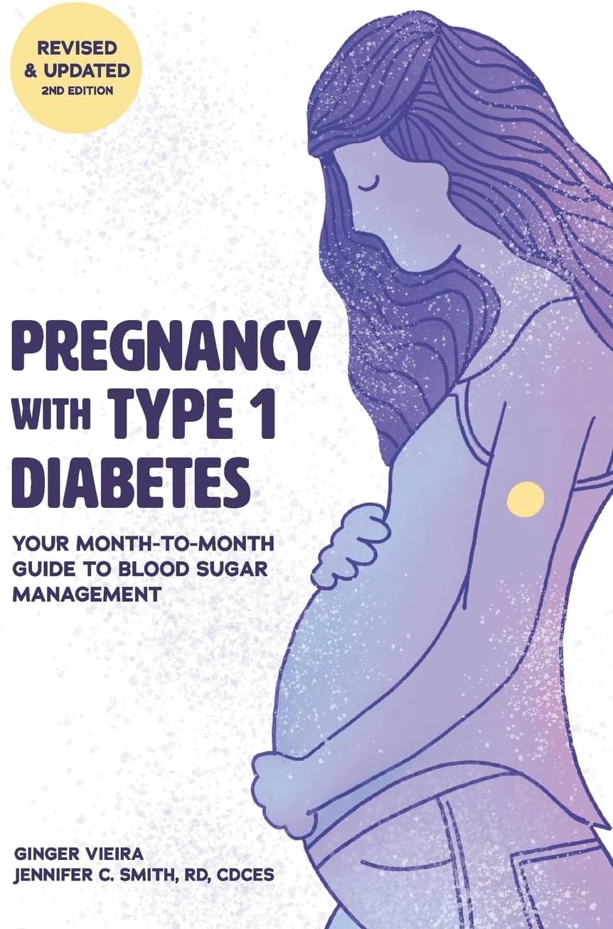Pregnancy with Type 1 Diabetes: Your Month-to-Month Guide to Blood Sugar Management by Ginger Vieira