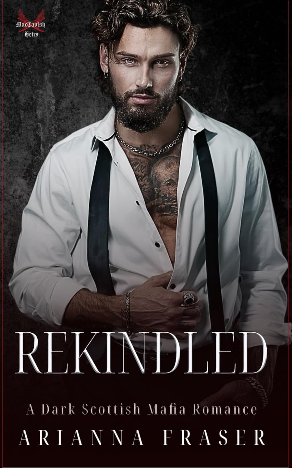 Rekindled: A Second Chance Scottish Mafia Romance (The MacTavish Heirs) by Arianna Fraser