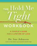 The Hold Me Tight Workbook: A Couple's Guide for a Lifetime of Love (The Dr. Sue Johnson Collection, 4) by Dr. Sue Johnson EdD