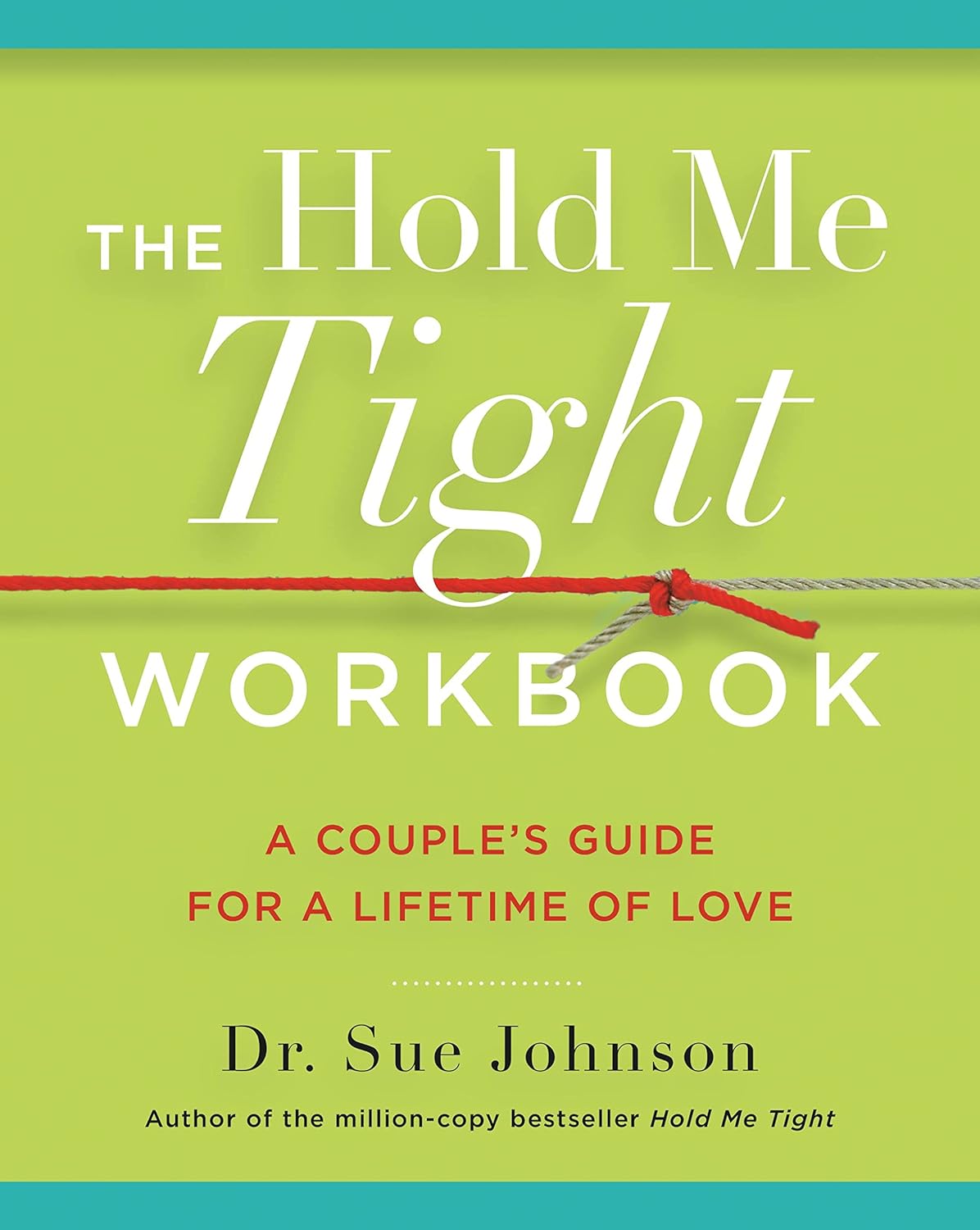 The Hold Me Tight Workbook: A Couple's Guide for a Lifetime of Love (The Dr. Sue Johnson Collection, 4) by Dr. Sue Johnson EdD