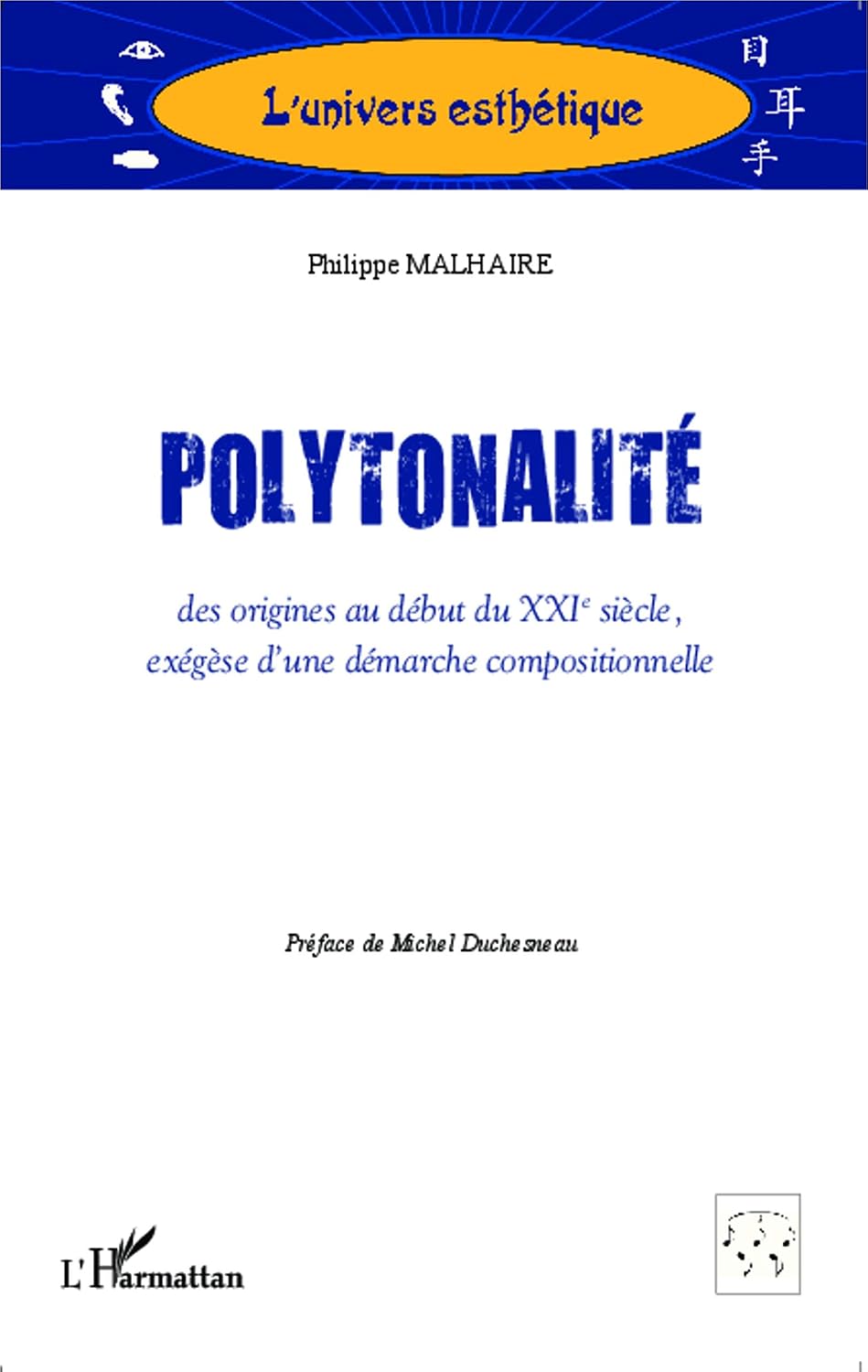 Polytonalité: des origines au début du XXIè siècle, exégèse d'une démarche compositionnelle (French Edition) by Philippe Malhaire