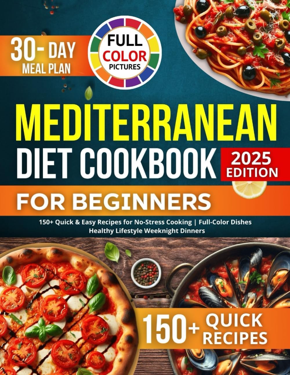 Simply Mediterranean Diet Cookbook for Beginners with Pictures: 150+ Quick & Easy Recipes for No-Stress Cooking | Full-Color Dishes, 30-Day Meal Plan, and Healthy Lifestyle Weeknight Dinners by Monika Law