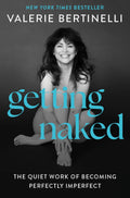 Getting Naked: The Quiet Work of Becoming Perfectly Imperfect by Valerie Bertinelli