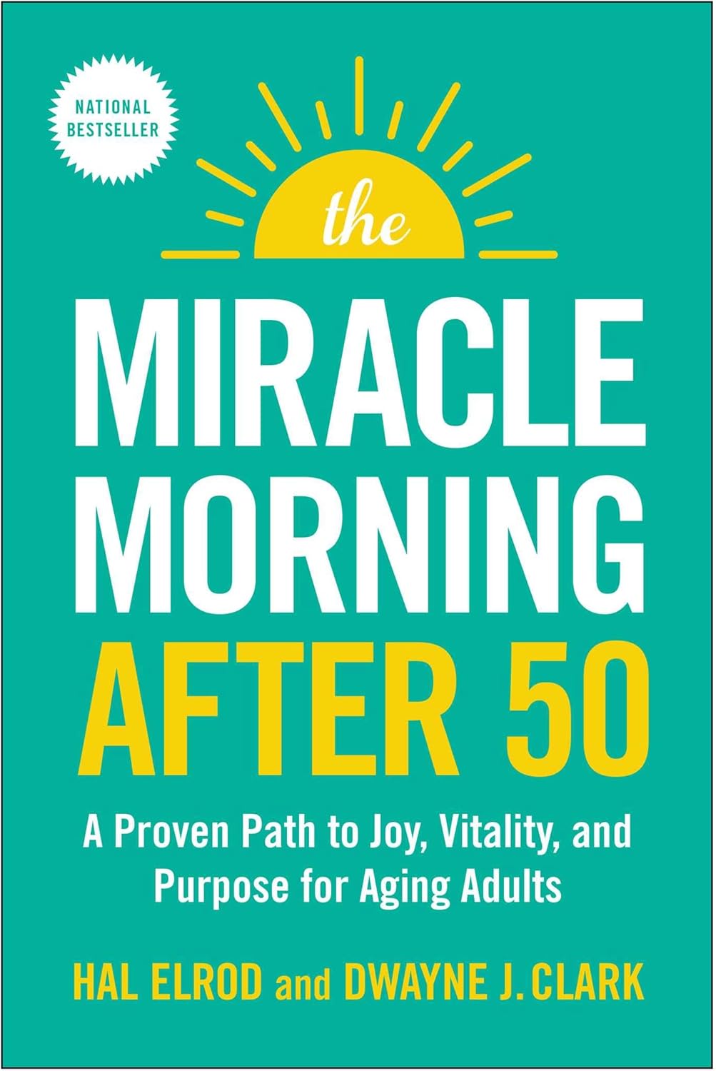 The Miracle Morning After 50: A Proven Path to Joy, Vitality, and Purpose for Aging Adults by Hal Elrod