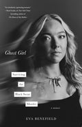 Ghost Girl: Surviving the Black Swan Murder―A Memoir by Eva Benefield