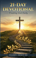 21-Day Devotional: Trusting God Daily by Harry Dent III