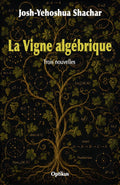 La Vigne algébrique (French Edition) by Josh Yehoshua Shachar