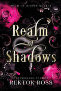 Realm of Shadows: A Slow Burn Hades & Persephone Gothic Romantic Fantasy Retelling (Heir of Hades Romantasy Series) by Rektok Ross