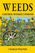 Weeds, Control without Poisons by Charles Walters