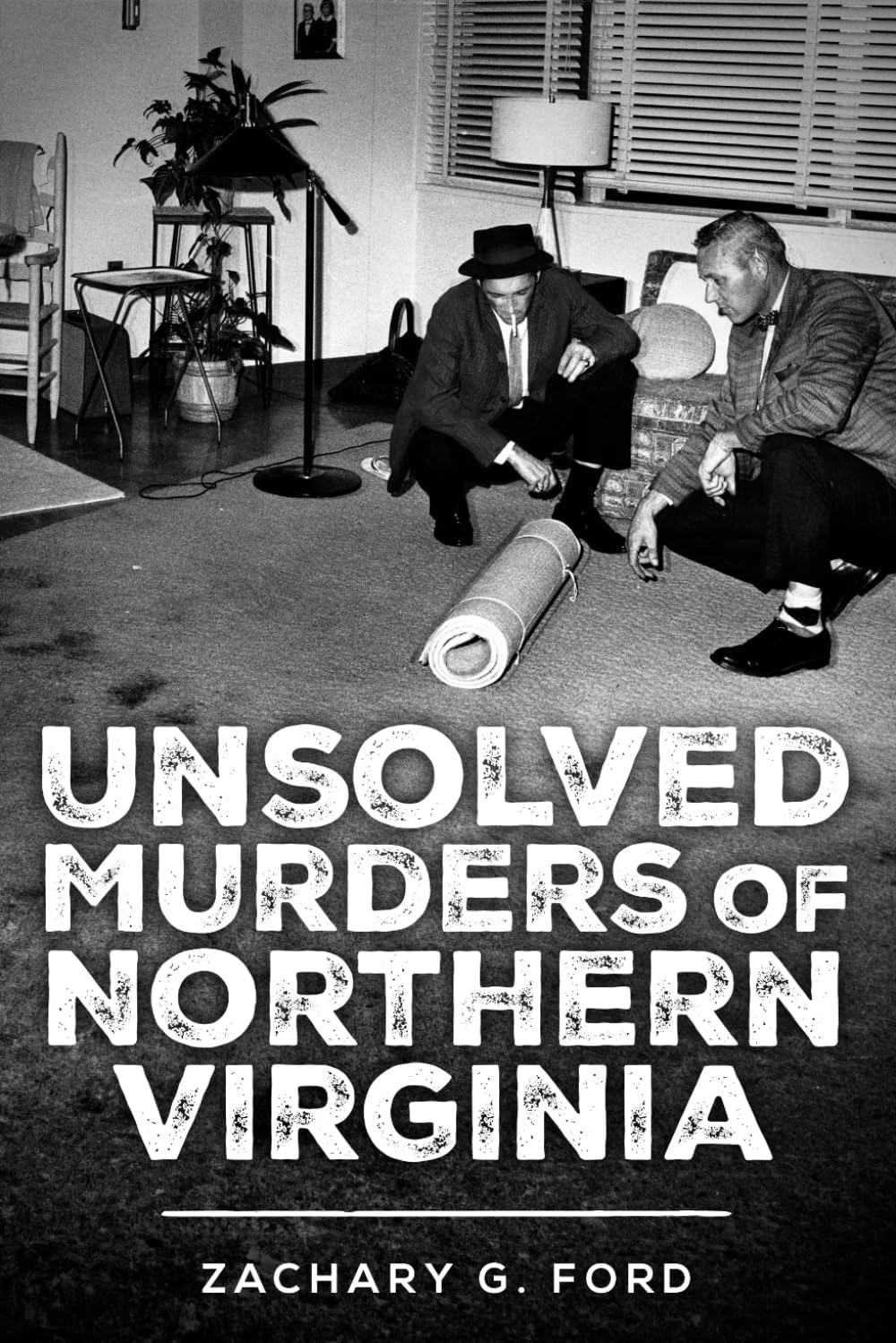 Unsolved Murders of Northern Virginia (DMV True Crime) by Zachary G. Ford