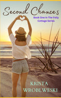 Second Chances: Folly Cottage Series Book One by Krista Wroblewski