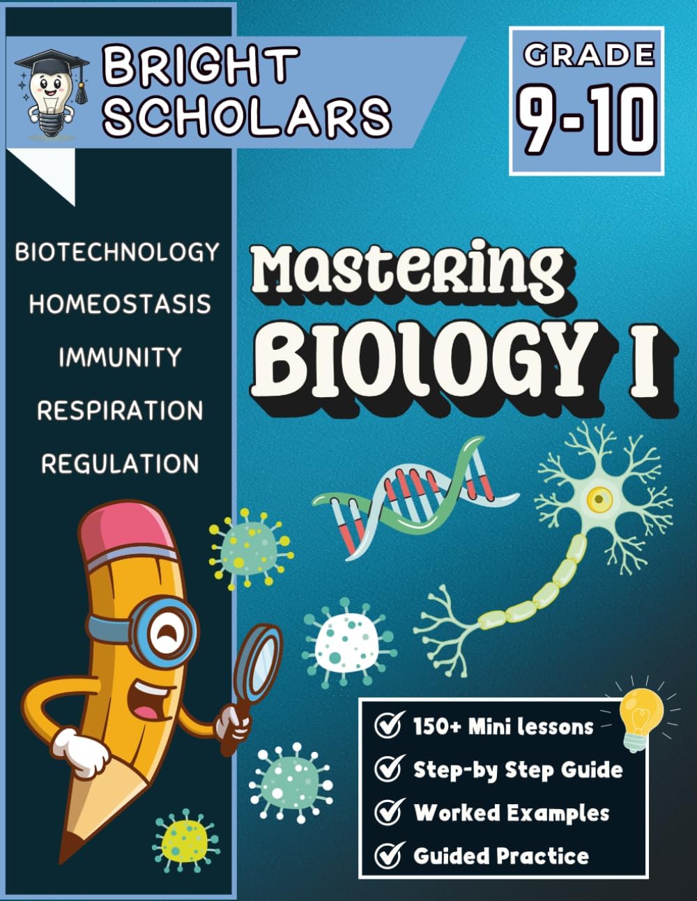 Mastering Biology Foundations Workbook For Grades 9-10: 150+ Pages of Step-by-Step Lessons, Cells, Energy, Genetics & Ecosystems | High School Biology for Grades 9–10 by Bright Scholars