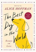 The Best Dog in the World: Essays on Love by Alice Hoffman