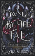 Owned by the Fae: A Fae Dark Romance (The Dark Realms) by Kyra Alessy