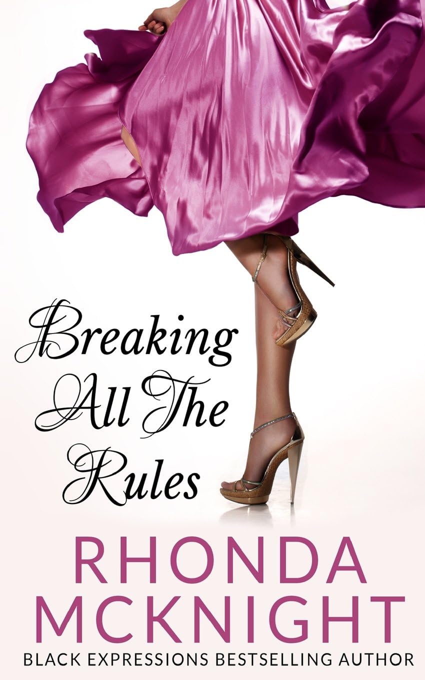 Breaking All The Rules (Second Chances) by Rhonda McKnight