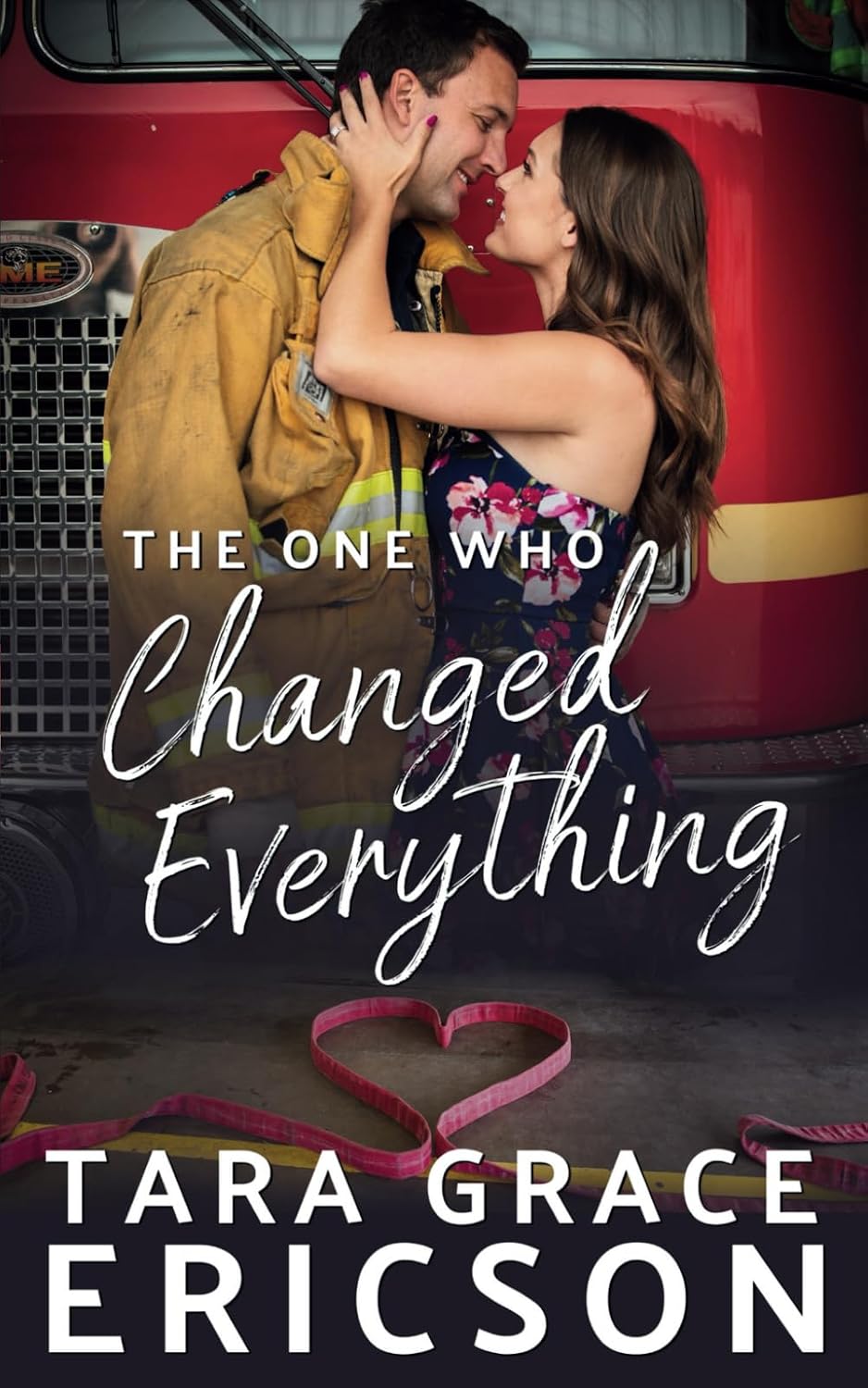 The One Who Changed Everything (Second Chance Fire Station) by Tara Grace Ericson