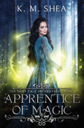 Apprentice of Magic (The Fairy Tale Enchantress) by K. M. Shea