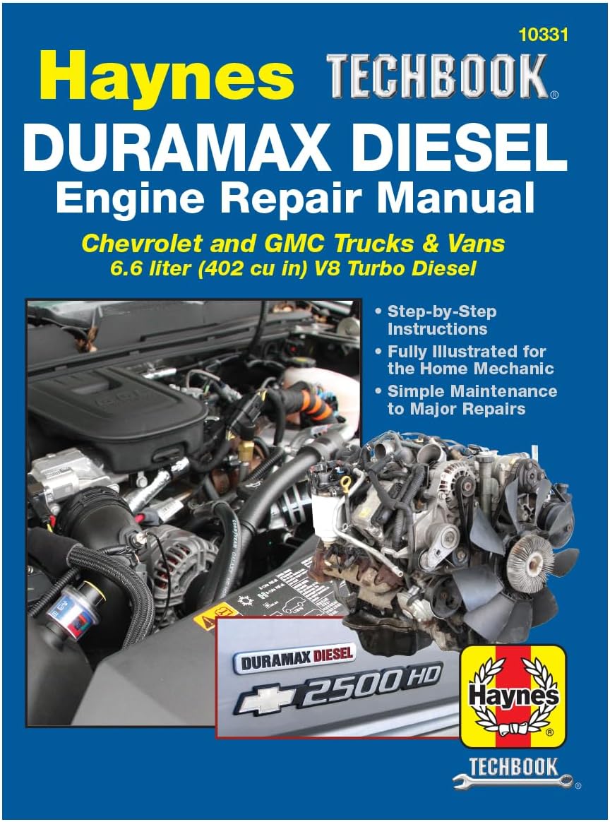 Duramax Diesel Engine Repair Manual: 2001 thru 2019 Chevrolet and GMC Trucks & Vans 6.6 Liter (402 Cu In) V8 Turbo Diesel (Haynes Techbook) by Editors of Haynes Manuals