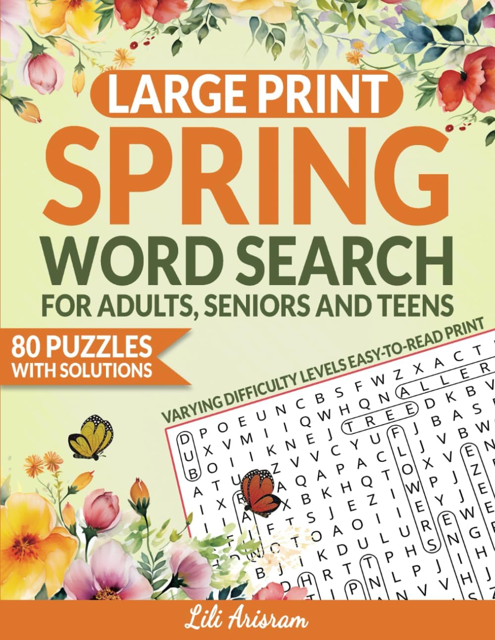 SPRING WORD SEARCH PUZZLE BOOK FOR TEENS, ADULTS AND SENIORS: 80 Fun & Relaxing Spring-Themed Word Searches | Easy, Medium & Hard Puzzles | Large Print Activity Book with Answers by Lili Arisram