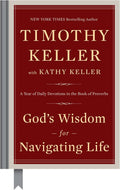 God's Wisdom for Navigating Life: A Year of Daily Devotions in the Book of Proverbs by Timothy Keller