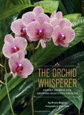 The Orchid Whisperer: Expert Secrets for Growing Beautiful Orchids by Bruce Rogers