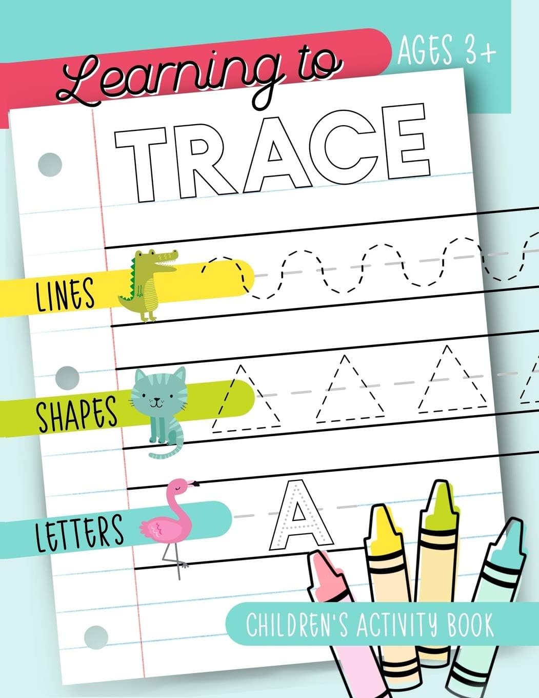 Learning to Trace: Children's Activity Book: Lines Shapes Letters Ages 3+ by June & Lucy Kids