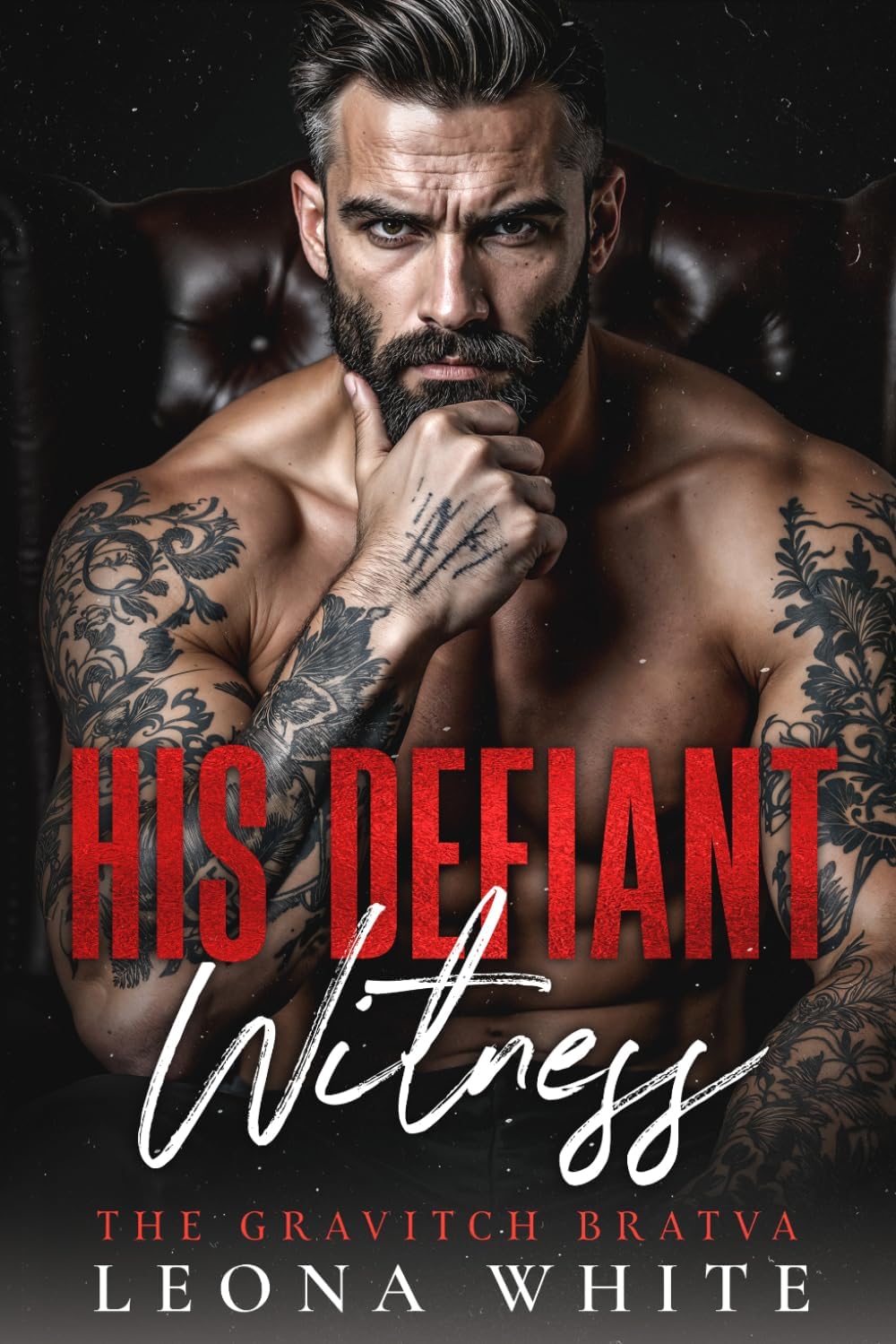His Defiant Witness: An Age-Gap Enemies-to-Lovers Bratva Romance (The Gravitch Bratva) by Leona White