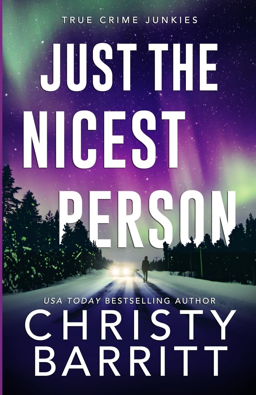 Just the Nicest Person: A chilling, unputdownable suspense and cold case mystery (True Crime Junkies) by Christy Barritt