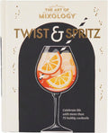 The Art of Mixology Twist & Spritz: Celebrate Life with More Than 75 Bubbly Cocktails by Cottage Door Press