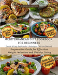 Mediterranean Diet Cookbook for Beginners: Preparation Guide for Effortless Weight Reduction and Healthy Living 30-Day Meal Plan Quick & Easy Recipes for Lifelong to Get You Started by Andrew S. Sheppard