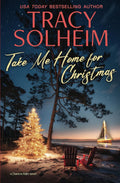 Take Me Home for Christmas (Chances Inlet Contemporary Romance) by Tracy Solheim