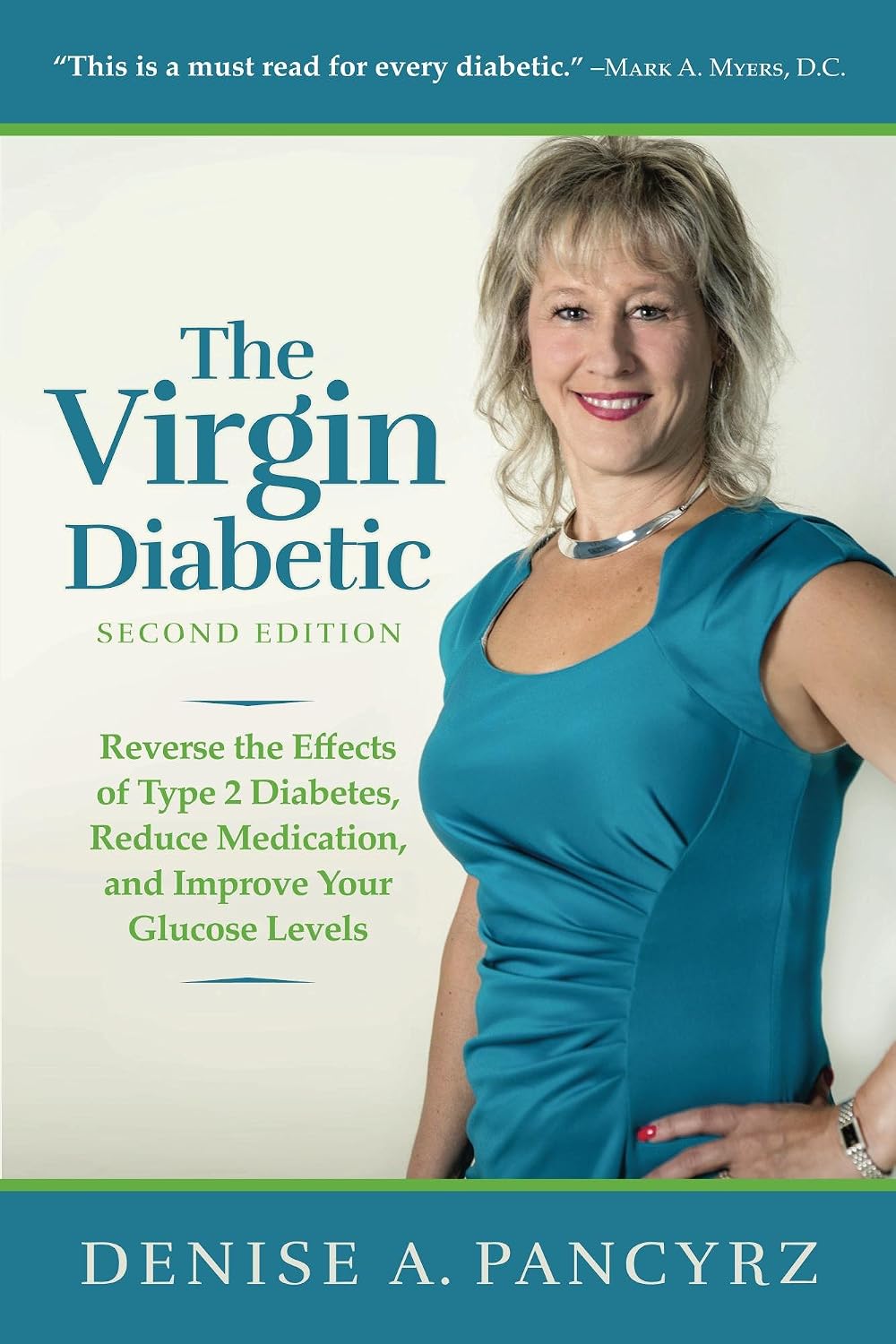 The Virgin Diabetic 2nd Edition: Reverse the Effects of Type 2 Diabetes, Reduce Medication, and Improve Your Glucose Levels by Denise A. Pancyrz