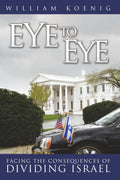 Eye to Eye: Facing the Consequences of Dividing Israel by Koenig William R.