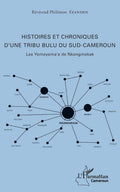 Histoires et chroniques d'une tribu bulu du Sud-Cameroun: Les Yemeyema'a de Nkongmekak (Harmattan Cameroun) (French Edition) by Philémon Efanden