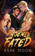 Phoenix Fated: An MM Mpreg Isekai Romantasy Adventure (The Phoenix Guardians) by Ashe Moon