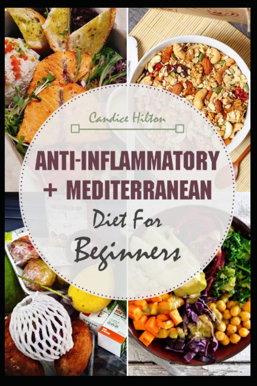 Anti-inflammatory+ Mediterranean diet for beginners by Candice Hilton