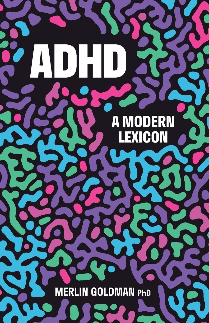 ADHD: A Modern Lexicon by Merlin Goldman