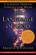 The Language of God: A Scientist Presents Evidence for Belief by Francis S. Collins