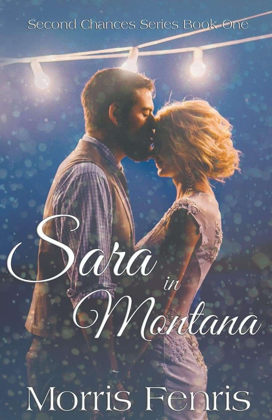 Sara in Montana (Second Chances) by Morris Fenris