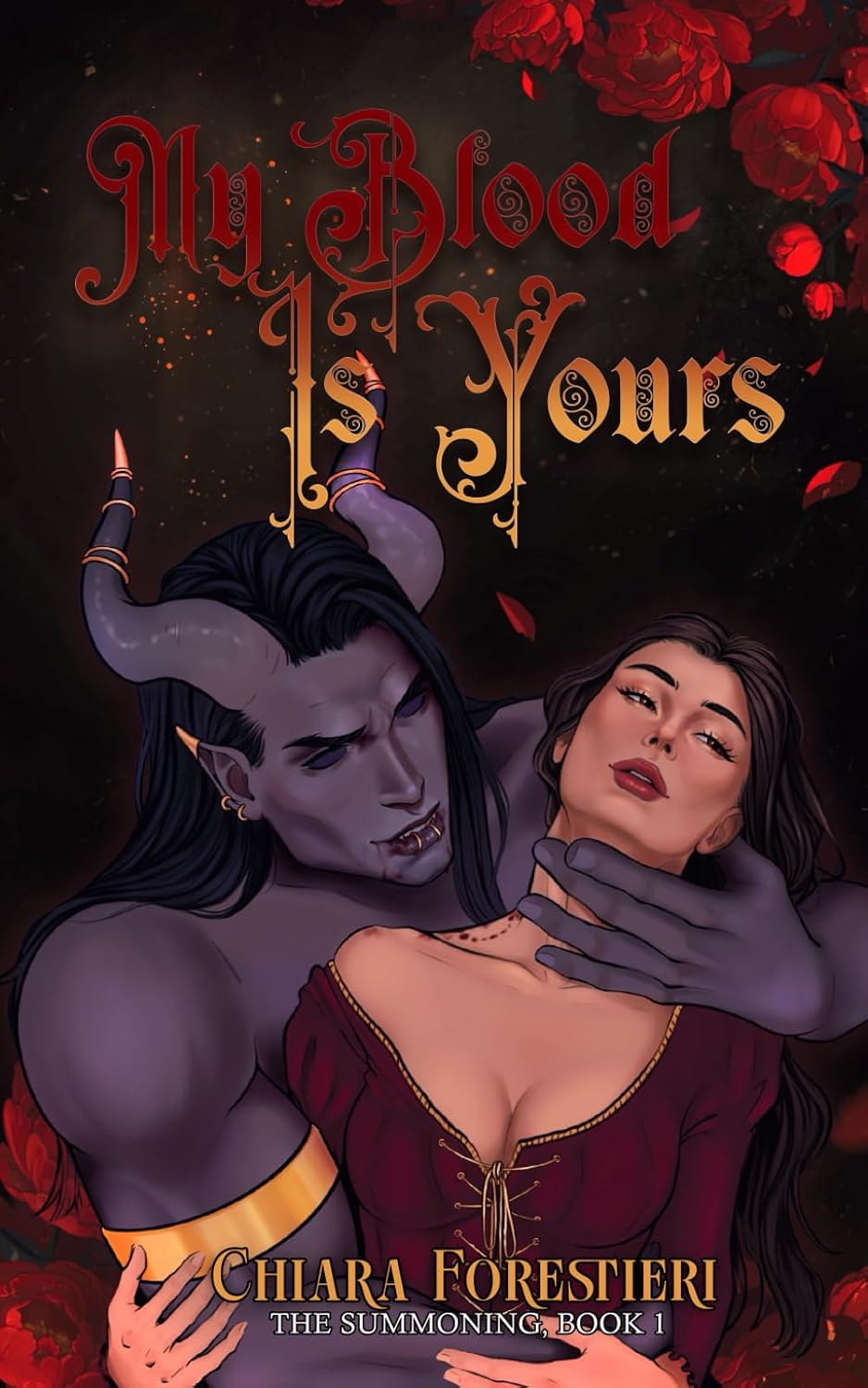 My Blood Is Yours: Spicy & Sweet Meets Gothic Romantasy (The Summoning) by Chiara Forestieri