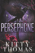 Persephone by Kitty Thomas