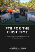 FT8 FOR THE FIRST TIME: A Simple Guide to Digital Modes and POTA for Licensed Hams by Joe Leone (W4GGJ)