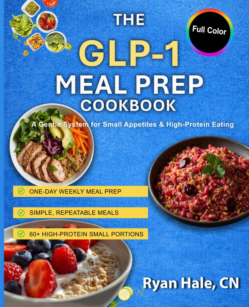 GLP-1 Meal Prep Cookbook: A Gentle System for Small Appetites, High-Protein Meals & Easy Weekly Meal Prep by Ryan Hale CN