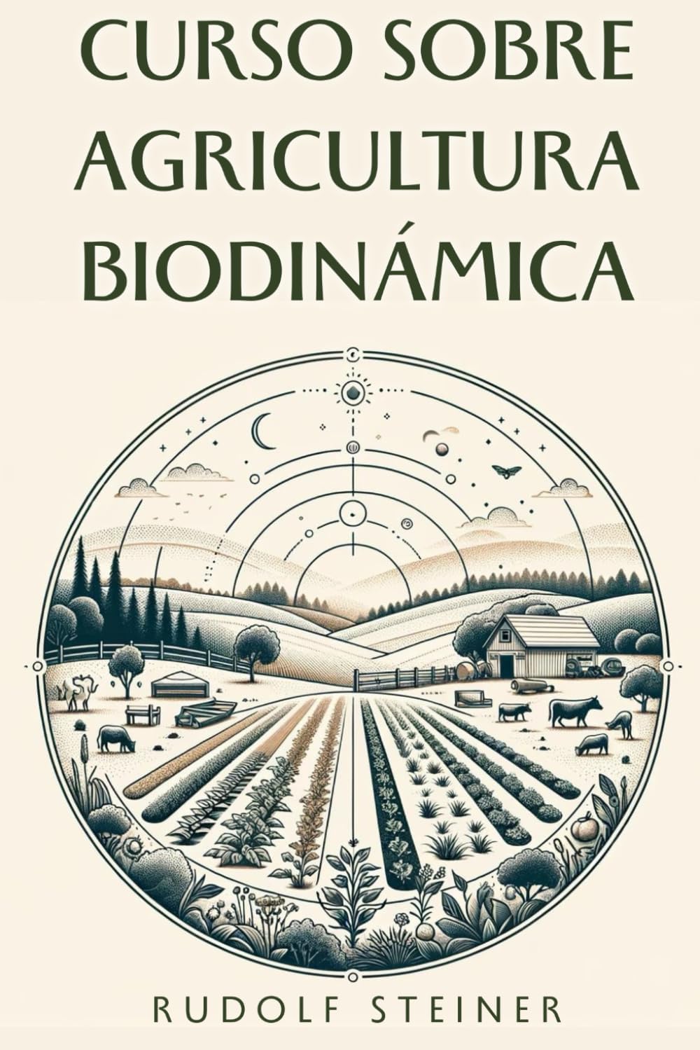 Curso sobre Agricultura Biodinámica (Spanish Edition) by Rudolf Steiner