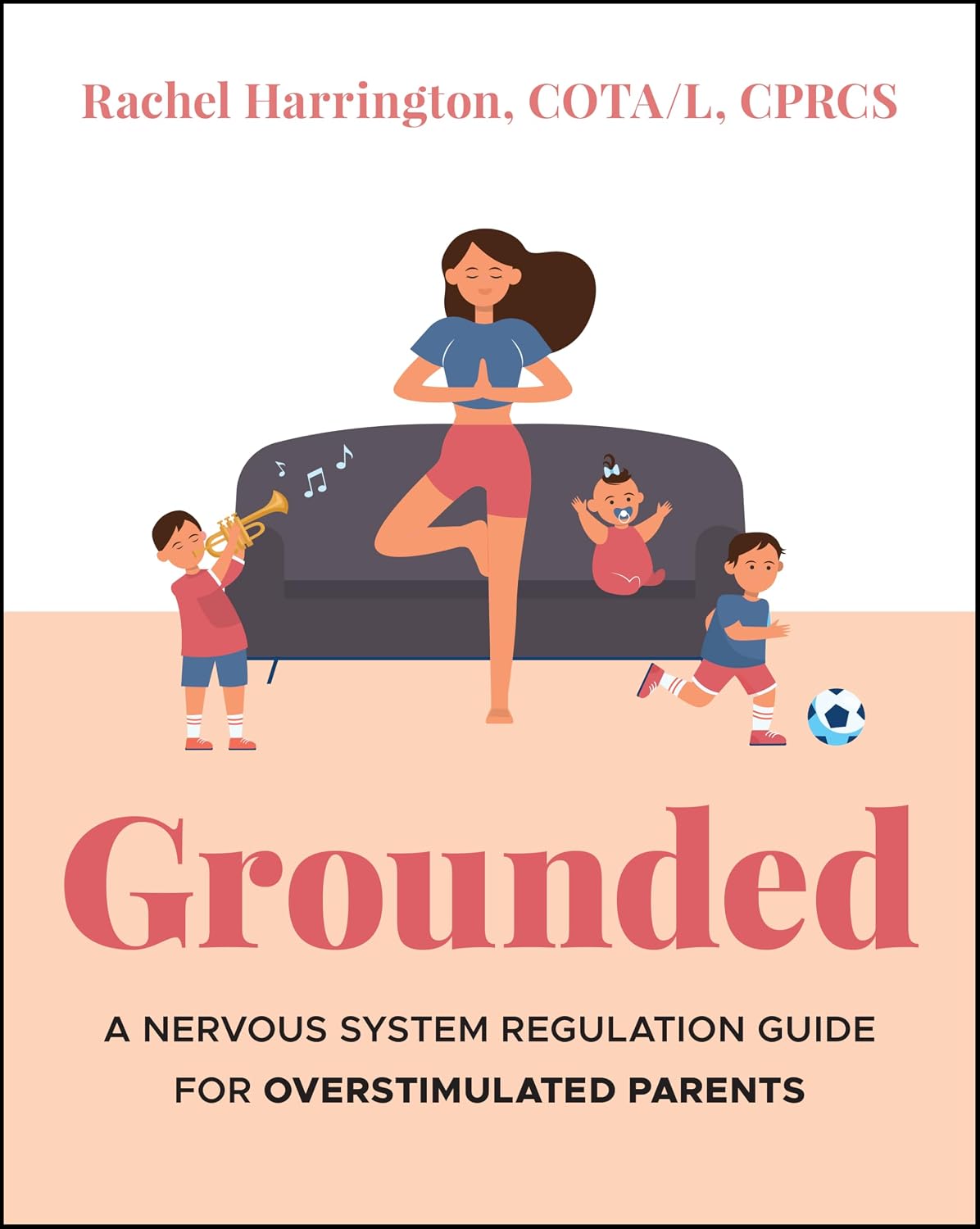 Grounded: A Nervous System Regulation Guide for Overstimulated Parents by Rachel Harrington
