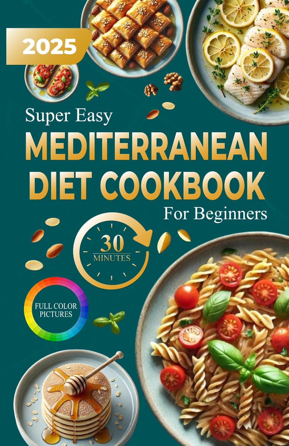 Super Easy Mediterranean Diet Cookbook For Beginners: Effortless, Healthy, and Flavorful Recipes for a Busy Lifestyle | An eating plan of 30 recipes cooked in less than 30 minutes by Angelo Siciliani