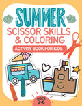 Summer Scissor Skills and Coloring Activity Book For Kids Ages 3-6 Years Old: Fun Ways to Learn Color and Cut with Cute Summer Themes by Ocean Flower