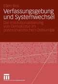 Verfassungsgebung und Systemwechsel: Die Institutionalisierung von Demokratie im postsozialistischen Osteuropa (German Edition) by Ellen Bos